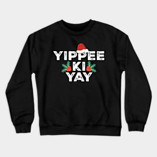 yippee-ki-yay Funny Christmas Crewneck Sweatshirt